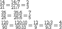 \frac{14}{21}=\frac{14:7}{21:7}=\frac{2}{3}\\\\ \frac{35}{25}= \frac{35:5}{25:5}=\frac{7}{5}\\\\ \frac{120}{90}=\frac{120:10}{90:10}=\frac{12}{9}=\frac{12:3}{9:3}=\frac{4}{3}